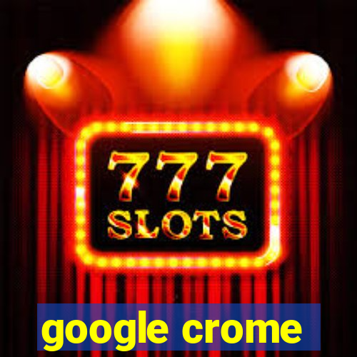 google crome